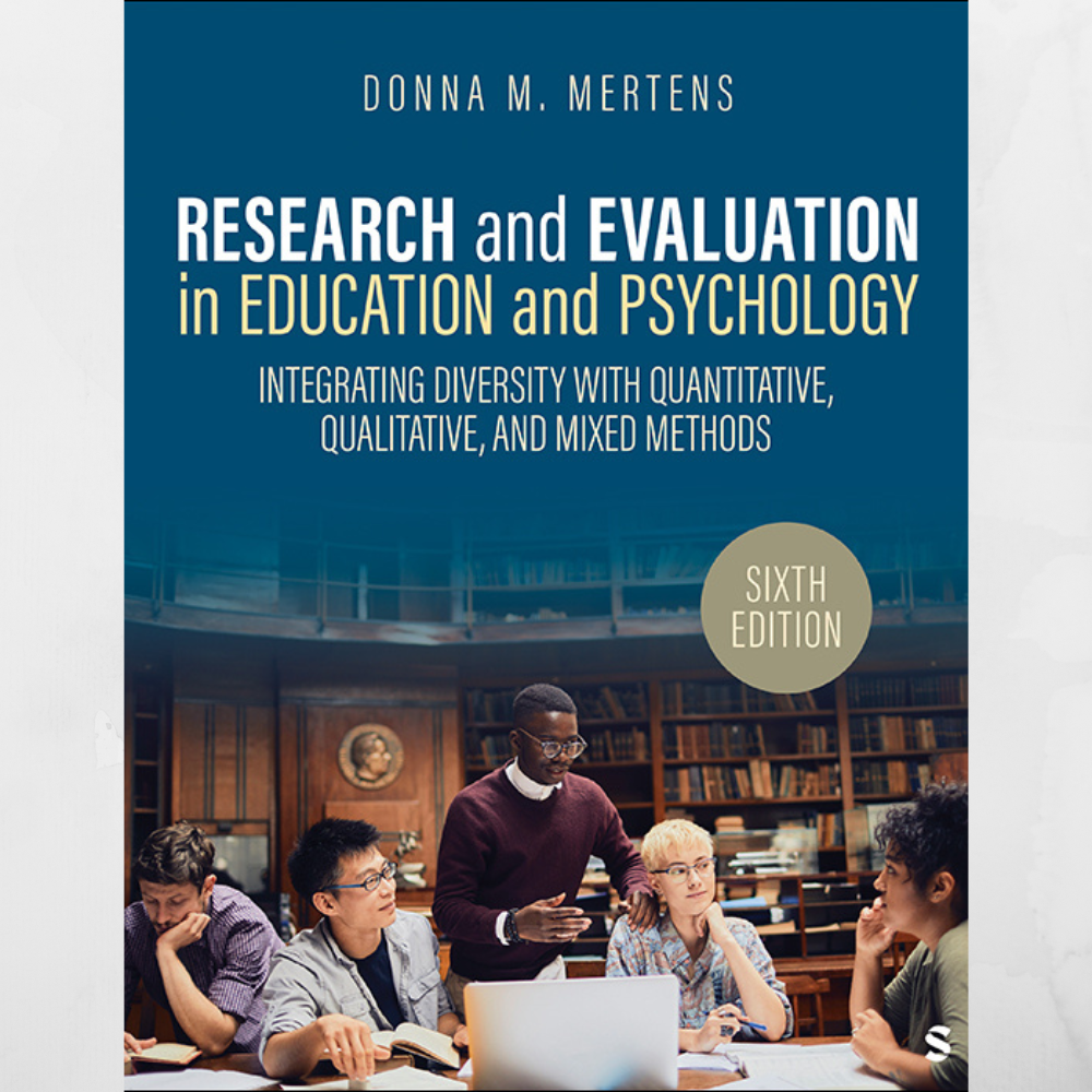 Research and Evaluation in Education and Psychology: Integrating Diversity With Quantitative, Qualitative, and Mixed Methods Sixth Edition