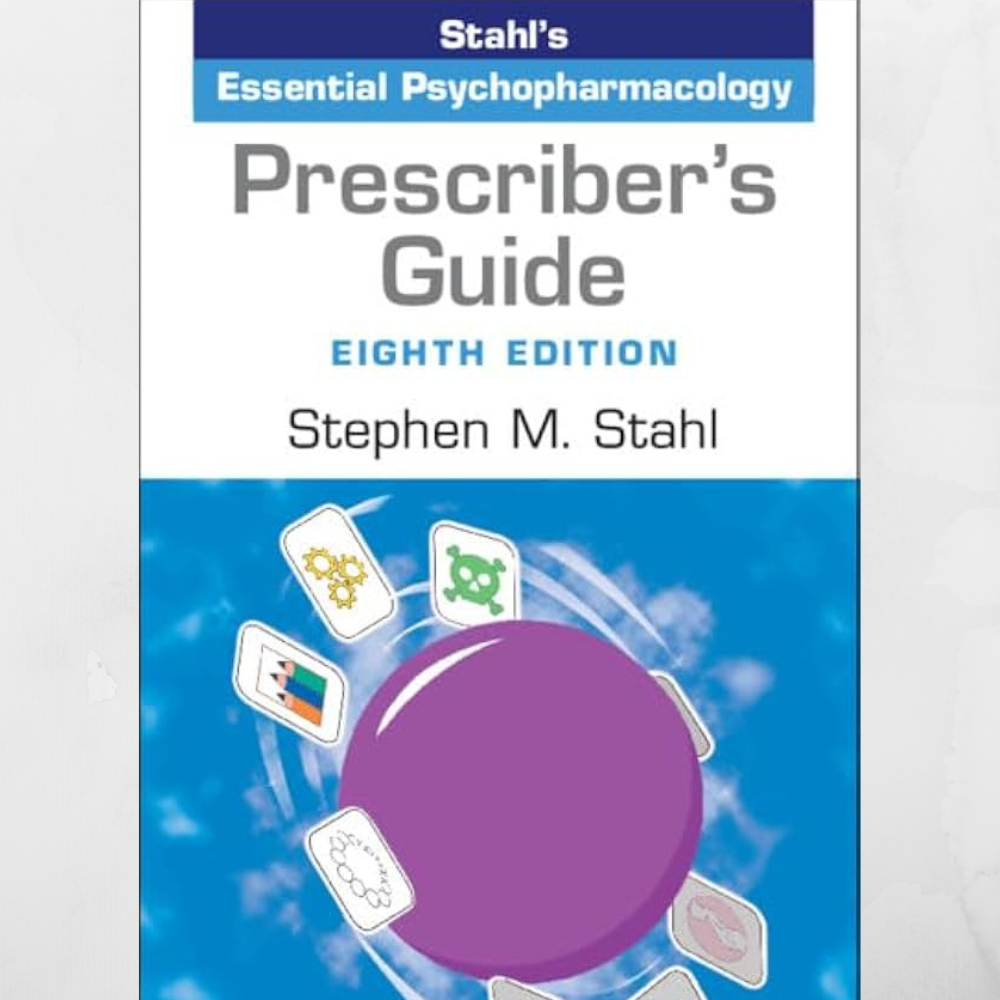 Prescriber's Guide: Stahl's Essential Psychopharmacology 8th Edition
