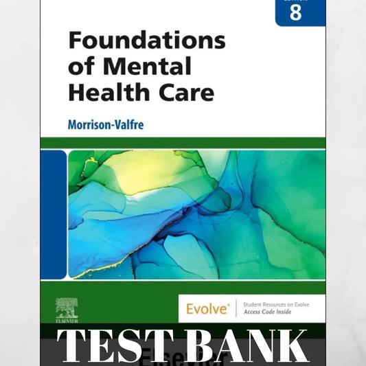 Foundations of Mental Health Care 8th Edition by Morrison-Valfre Test Bank
